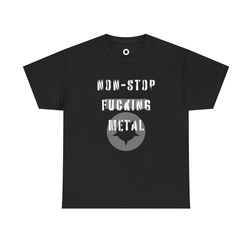 Non-Stop Fucking Metal Unisex Heavy Cotton Tee