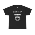 Non-Stop Fucking Metal Unisex Heavy Cotton Tee
