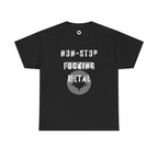 Non-Stop Fucking Metal Unisex Heavy Cotton Tee